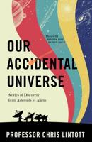Our Accidental Universe